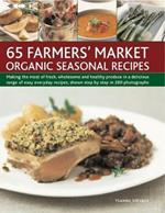 65 Farmers' Market Organic Seasonal Recipes: Making the most of fresh organic produce in 65 delicious recipes, shown step by step in 280 photographs