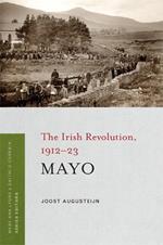 Mayo: The Irish Revolution, 1912 - 23