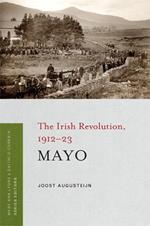 Mayo: The Irish Revolution, 1912 - 23