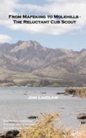 From Mafeking to Molehills - The Reluctant Cub Scout - Jon, Laidlaw - cover