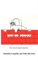 Wot, No School?: How Schools Impede Education