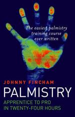 Palmistry: From Apprentice to Pro in 24 Hours – The Easiest Palmistry Course Ever Written