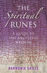 Spiritual Runes, The – A Guide to the Ancestral Wisdom