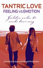 Tantric Love: Feeling vs Emotion – Golden Rules To Make Love Easy