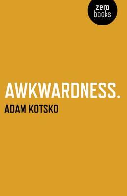 Awkwardness – An Essay - Adam Kotsko - cover