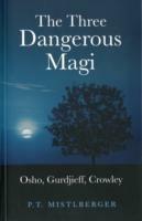 Three Dangerous Magi, The - Osho, Gurdjieff, Crowley