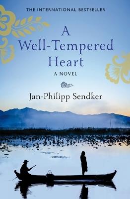 A Well-Tempered Heart: Sequel to The Art of Hearing Heartbeats - Jan-Philipp Sendker - cover