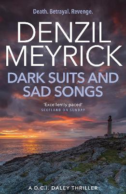 Dark Suits And Sad Songs: A D.C.I. Daley Thriller - Denzil Meyrick - cover