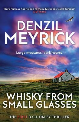 Whisky from Small Glasses: A D.C.I. Daley Thriller - Denzil Meyrick - cover