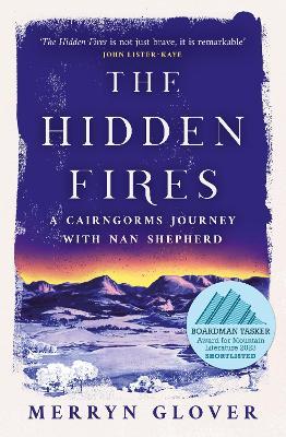 The Hidden Fires: A Cairngorms Journey with Nan Shepherd - Merryn Glover - cover