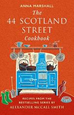 The 44 Scotland Street Cookbook: Recipes from the Bestselling Series by Alexander McCall Smith