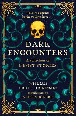Dark Encounters: A Collection of Ghost Stories - William Croft Dickinson - cover