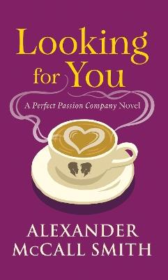Looking for You: A Perfect Passion Company Novel (#2) - Alexander McCall Smith - cover