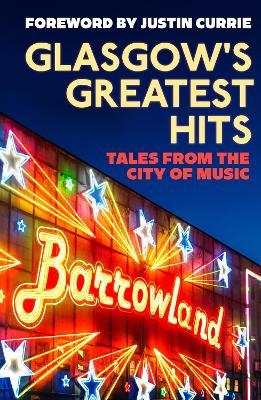 Glasgow's Greatest Hits: Tales from the City of Music - Fiona Shepherd,Alison Stroak,Jonathan Trew - cover