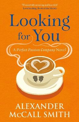 Looking for You: A Perfect Passion Company Novel (#2) - Alexander McCall Smith - cover