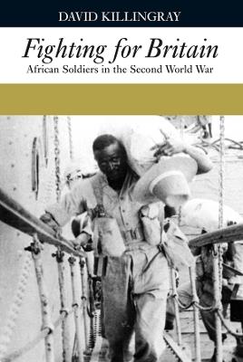 Fighting for Britain: African Soldiers in the Second World War - David Killingray - cover