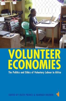 Volunteer Economies: The Politics and Ethics of Voluntary Labour in Africa - cover