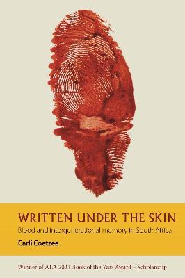Written under the Skin: Blood and Intergenerational Memory in South Africa - Carli Coetzee - cover