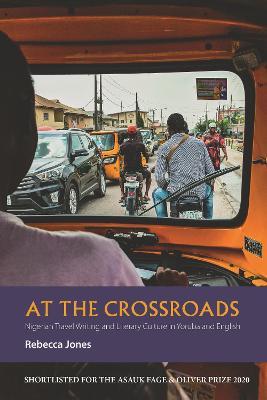 At the Crossroads: Nigerian Travel Writing and Literary Culture in Yoruba and English - Rebecca Jones - cover