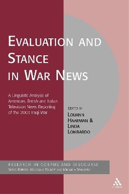 Evaluation and Stance in War News: A Linguistic Analysis of American, British and Italian television news reporting of the 2003 Iraqi war - cover