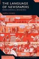 The Language of Newspapers: Socio-Historical Perspectives - Martin Conboy - cover