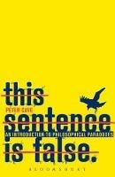 This Sentence is False: An Introduction to Philosophical Paradoxes - Peter Cave - cover