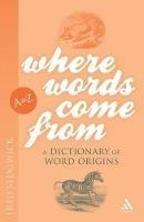 Where Words Come From: A Dictionary of Word Origins - Fred Sedgwick - cover