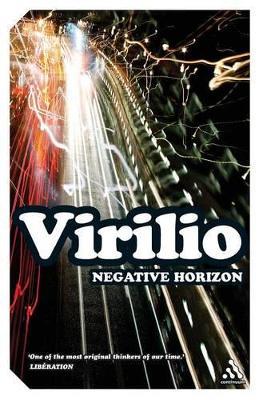 Negative Horizon: An Essay in Dromoscopy - Paul Virilio - cover