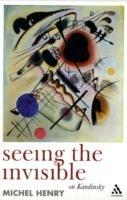 Seeing the Invisible: On Kandinsky - Michel Henry - cover