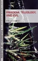 Freedom, Teleology, and Evil - Stewart Goetz - cover