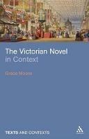 The Victorian Novel in Context - Grace Moore - cover