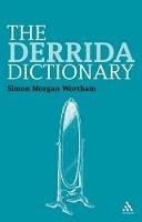 The Derrida Dictionary - Simon Wortham - cover
