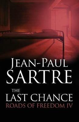 The Last Chance: Roads of Freedom IV - Jean-Paul Sartre - cover