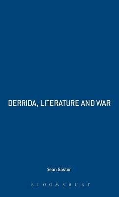 Derrida, Literature and War: Absence and the Chance of Meeting - Sean Gaston - cover