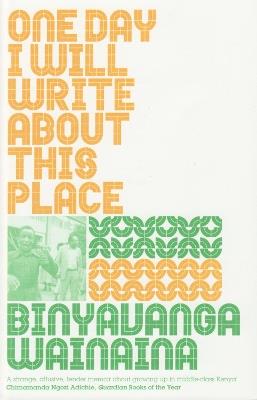 One Day I Will Write About This Place - Binyavanga Wainaina - cover