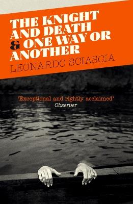 The Knight And Death: And One Way Or Another - Leonardo Sciascia - cover