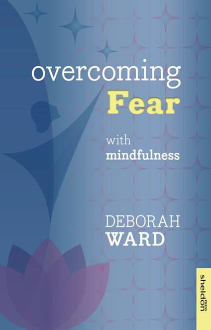 Overcoming Fear with Mindfulness