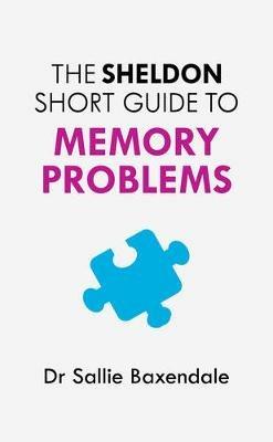 The Sheldon Short Guide to Memory Problems - Sallie Baxendale - cover