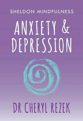 Anxiety and Depression: Sheldon Mindfulness - Cheryl Rezek - cover