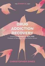 Drug Addiction Recovery: The Mindful Way