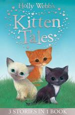 Holly Webb's Kitten Tales: Sky the Unwanted Kitten, Ginger the Stray Kitten, Misty the Abandoned Kitten