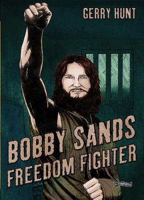 Bobby Sands: Freedom Fighter - Gerry Hunt - cover