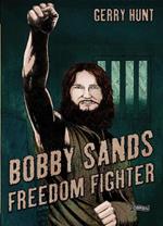 Bobby Sands: Freedom Fighter