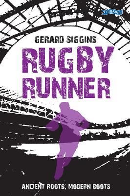 Rugby Runner: Ancient Roots, Modern Boots - Gerard Siggins - cover