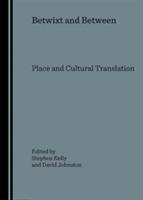 Betwixt and Between: Place and Cultural Translation - cover