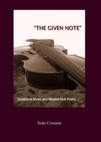 "The Given Note": Traditional Music and Modern Irish Poetry - Sean Crosson - cover
