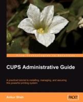 CUPS Administrative Guide - Ankur Shah - cover