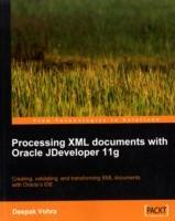Processing XML documents with Oracle JDeveloper 11g - Deepak Vohra - cover
