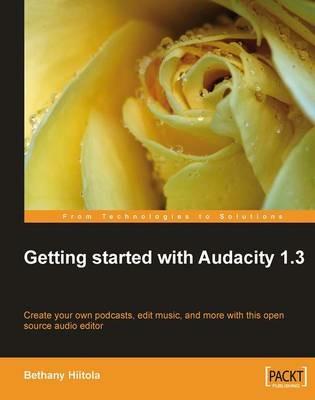 Getting started with Audacity 1.3 - Bethany Hiitola - cover