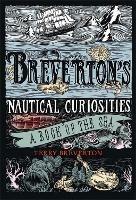 Breverton's Nautical Curiosities: A Book of the Sea